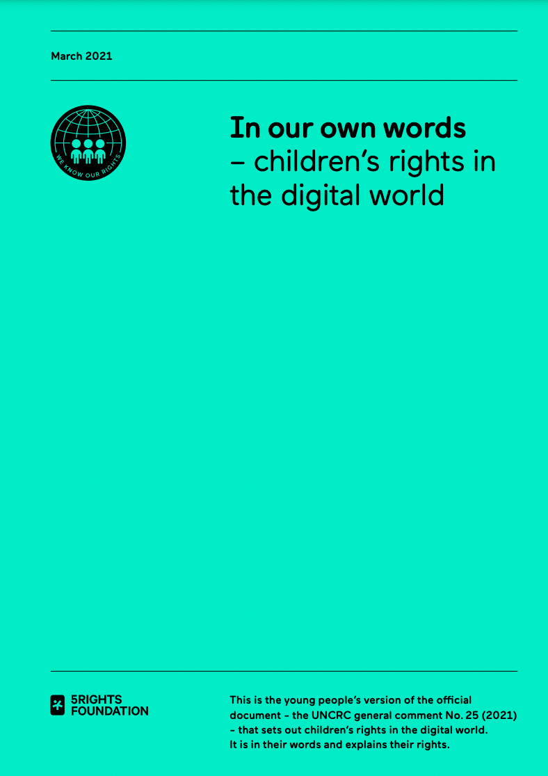 The image is the front cover of the child-friendly version of General Comment No. 25, titled "In our own words – children’s rights in the digital world." The cover has a bright teal background with black text. In the top left corner, there is a small logo featuring a globe with three figures inside, and the text "We know our rights" around the globe. The title is centered on the right side of the cover, and at the bottom left, the 5Rights Foundation logo is present. Below the logo, there is a brief description stating that this document is the young people's version of the official UNCRC General Comment No. 25 (2021), explaining children's rights in the digital world in their own words.