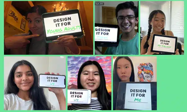 A collage of six young people holding tablets with text on their screens. Each tablet displays a variation of the message 'Design it for...' with phrases like 'Young Adults,' 'Teens,' 'Me,' and 'Us.' The participants are smiling, and the background colours and settings vary, with some indoors and others featuring artistic backdrops.